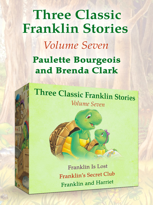 Title details for Franklin Is Lost, Franklin's Secret Club, and Franklin and Harriet by Paulette Bourgeois - Wait list